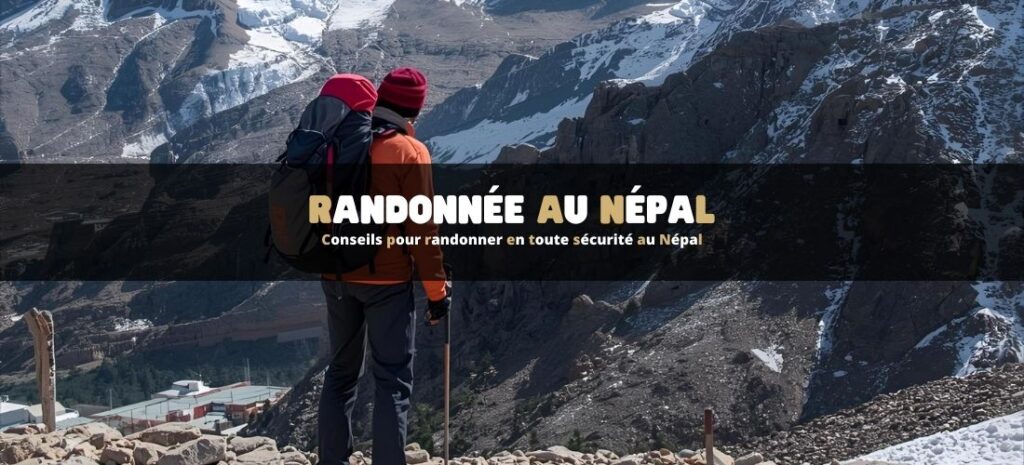 Conseils pour randonner en toute sécurité au Népal