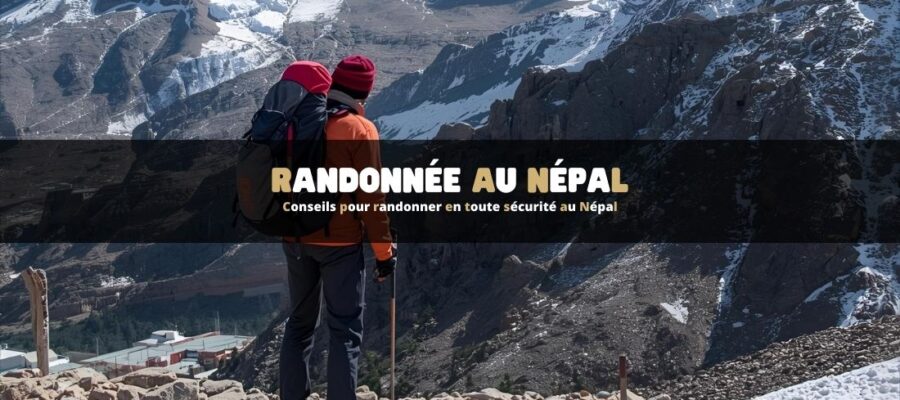 Conseils pour randonner en toute sécurité au Népal