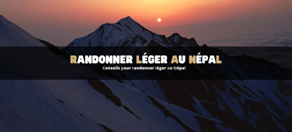 Conseils pour randonner léger au Népal
