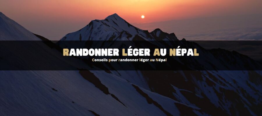 Conseils pour randonner léger au Népal