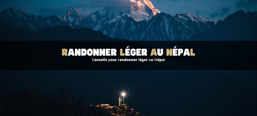 Conseils pour randonner léger au Népal