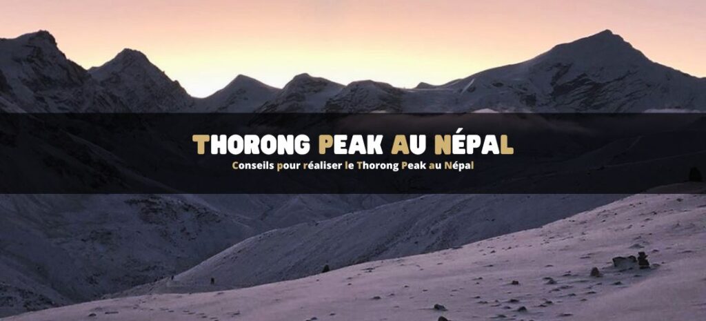 Conseils pour réaliser le Thorong Peak au Népal