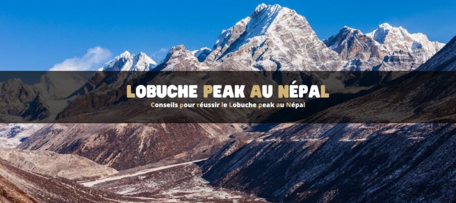 Conseils pour réussir le Lobuche peak au Népal