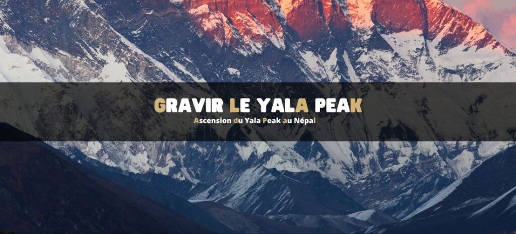Gravir le Yala Peak au Népal