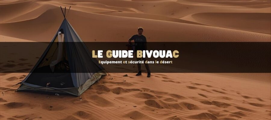 Guide bivouac : équipement et sécurité dans le désert