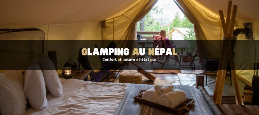 Le glamping au Népal : confort et nature à l'état pur