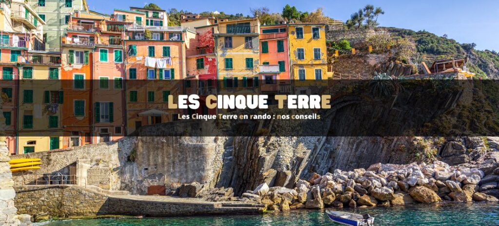 Les Cinque Terre en randonnée : nos conseils