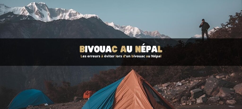 Les erreurs à éviter lors d’un bivouac au Népal