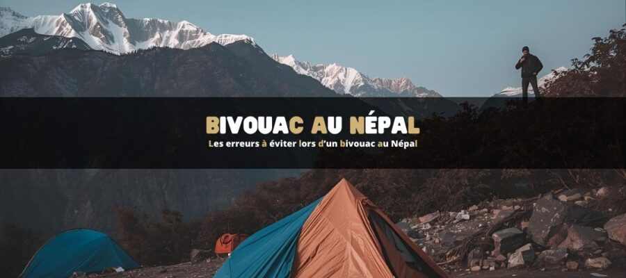 Les erreurs à éviter lors d’un bivouac au Népal
