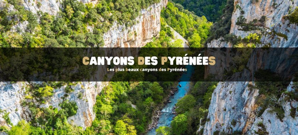 Les plus beaux canyons des Pyrénées