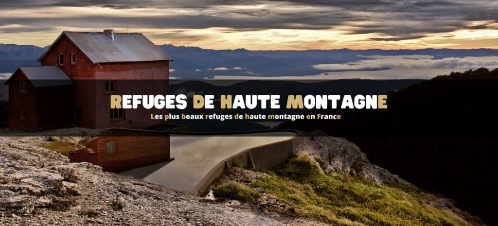 Les plus beaux refuges de haute montagne en France