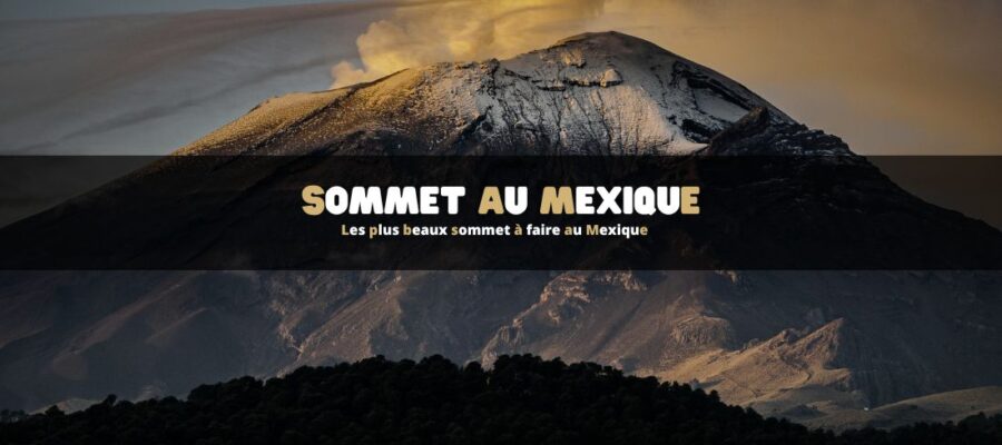 Les plus beaux sommet à faire au Mexique