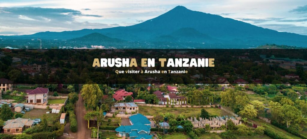 Que faire à Arusha en Tanzanie