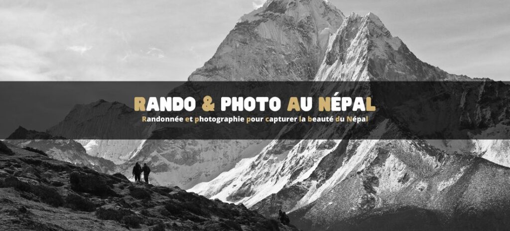 Randonnée et photographie pour capturer la beauté du Népal