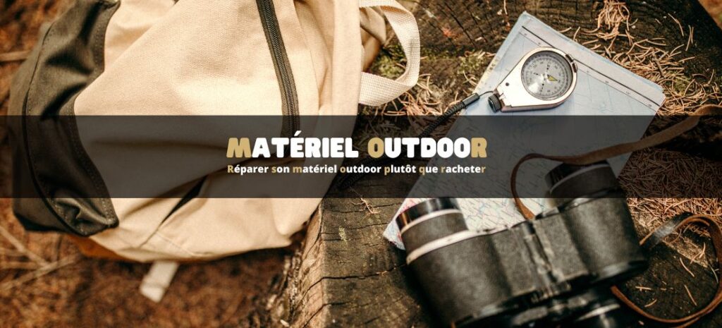 Réparer son matériel outdoor plutôt que racheter : mode d’emploi
