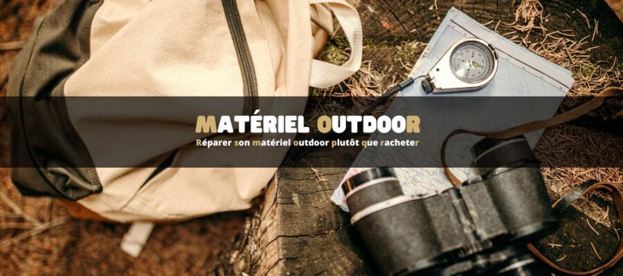 Réparer son matériel outdoor plutôt que racheter : mode d’emploi