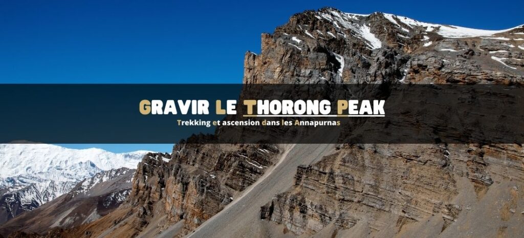Thorong Peak : trekking et ascension dans les Annapurnas
