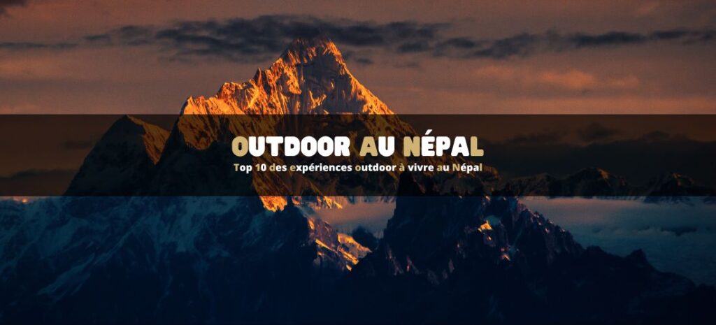 Top 10 des expériences outdoor à vivre au Népal