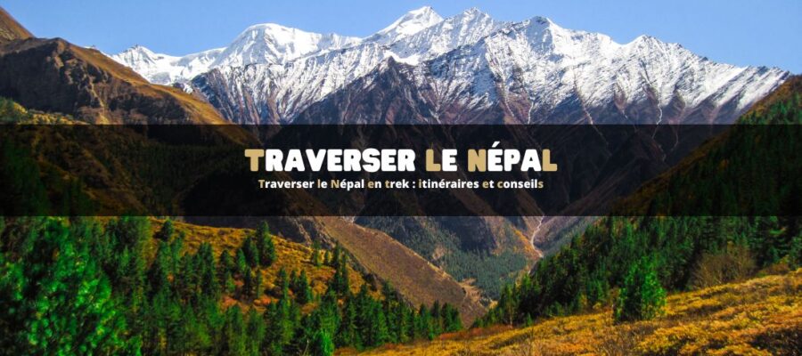 Traverser le Népal en trek : itinéraires et conseils