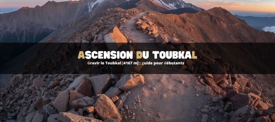 Ascension du Toubkal [4167 m] : guide pour débutants