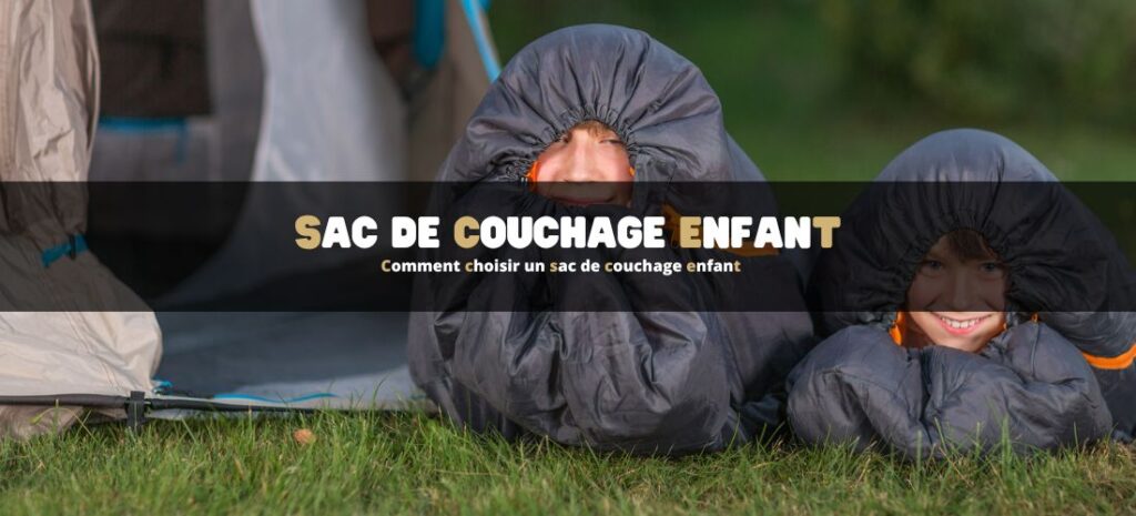 Comment choisir un sac de couchage enfant