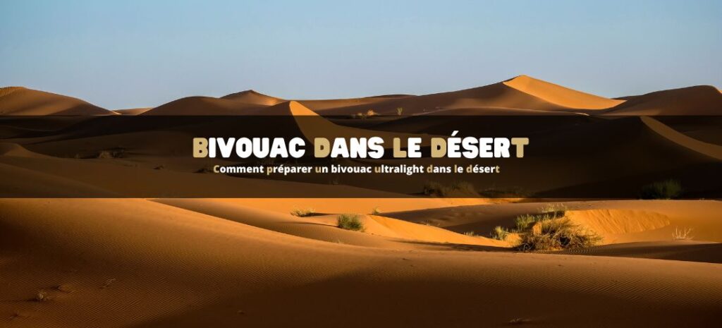 Comment préparer un bivouac ultralight dans le désert