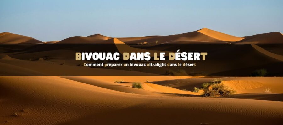 Comment préparer un bivouac ultralight dans le désert