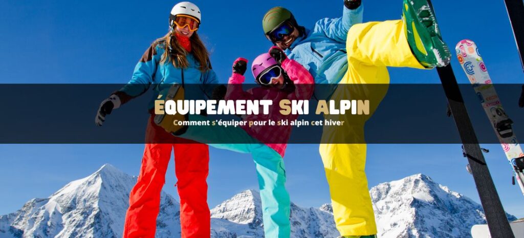 Comment s'équiper pour le ski alpin cet hiver