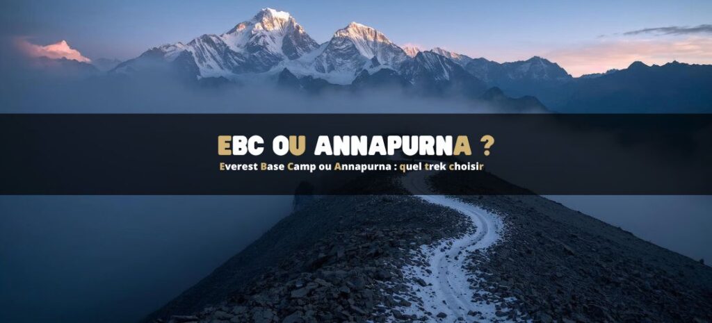 Everest Base Camp ou Annapurna : quel trek choisir ?