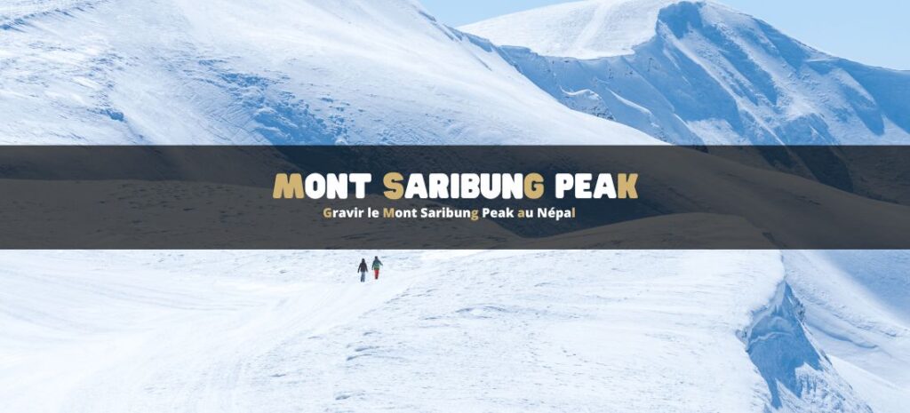 Gravir le Mont Saribung Peak au Népal