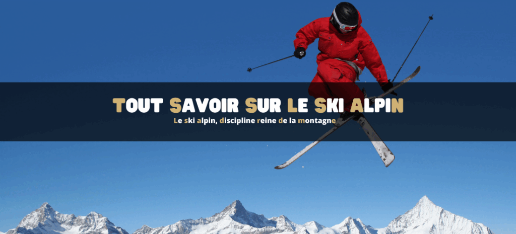 Le ski alpin, discipline reine de la montagne