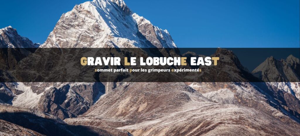 Lobuche East, sommet parfait pour les grimpeurs expérimentés