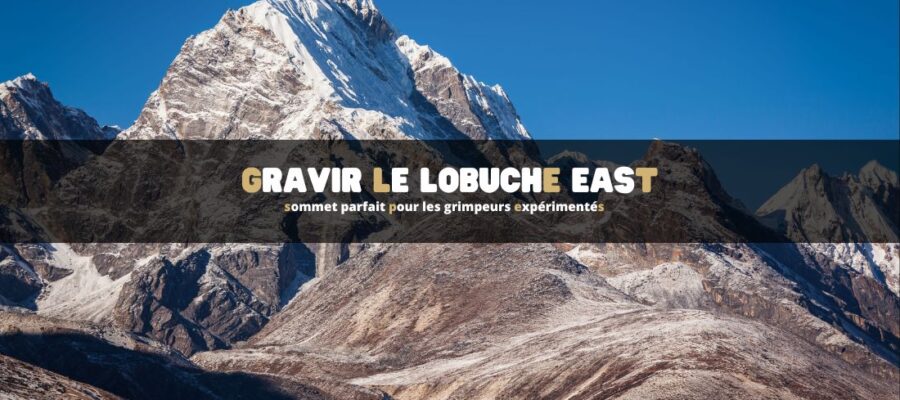 Lobuche East, sommet parfait pour les grimpeurs expérimentés