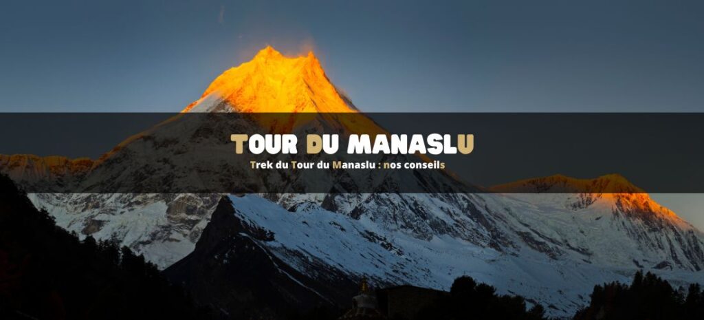 Trek du Tour du Manaslu : nos conseils